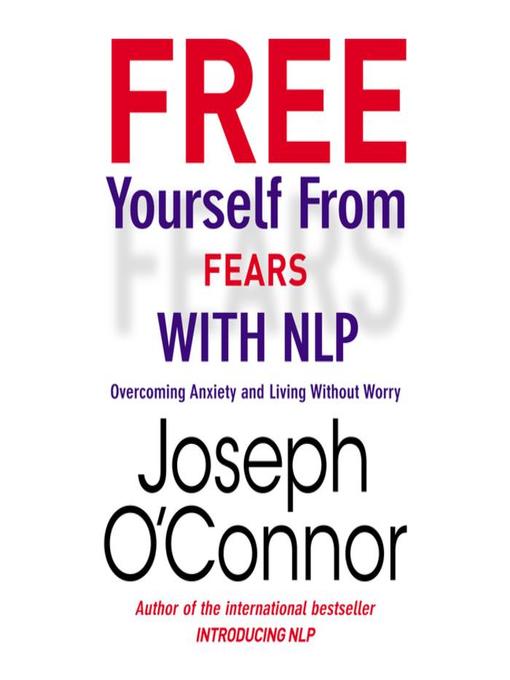 Title details for Free Yourself From Fears with NLP by Joseph O'Connor - Available